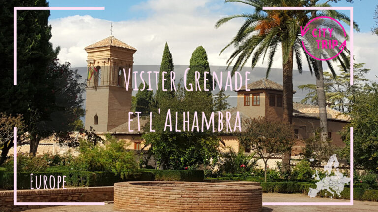 Visiter Grenade et l&rsquo;Alhambra