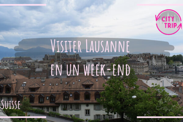 Visiter Lausanne en un week_end