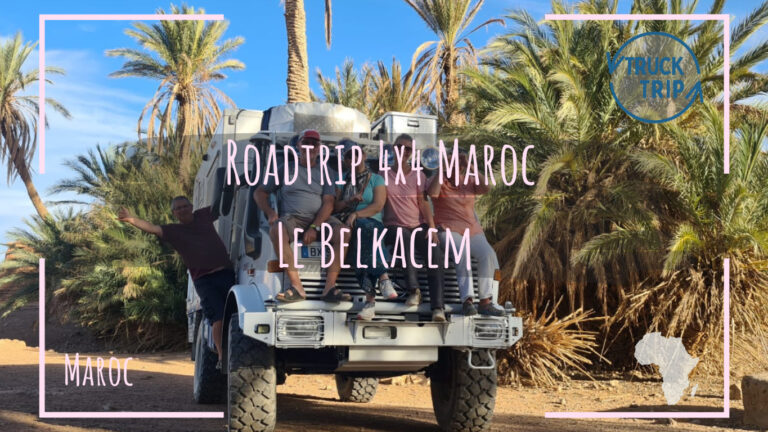 Roadtrip 4×4 Maroc : Le Belkacem