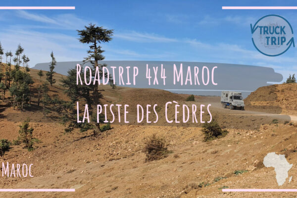 Roadtrip 4×4 Maroc : La piste des Cèdres