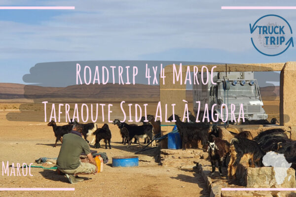 Roadtrip 4×4 Maroc : Tafraoute Sidi Ali à Zagora