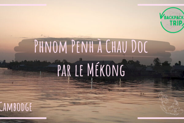 Phnom Penh à Chau Doc par le Mékong
