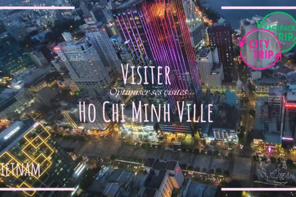 Visiter Ho Chi Minh Ville (Saïgon)