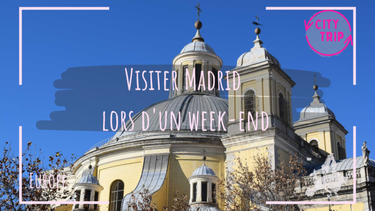 Visiter Madrid lors d&rsquo;un week-end, que faire et que voir ?