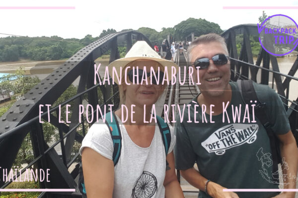 Kanchanaburi et le pont de la rivière Kwaï