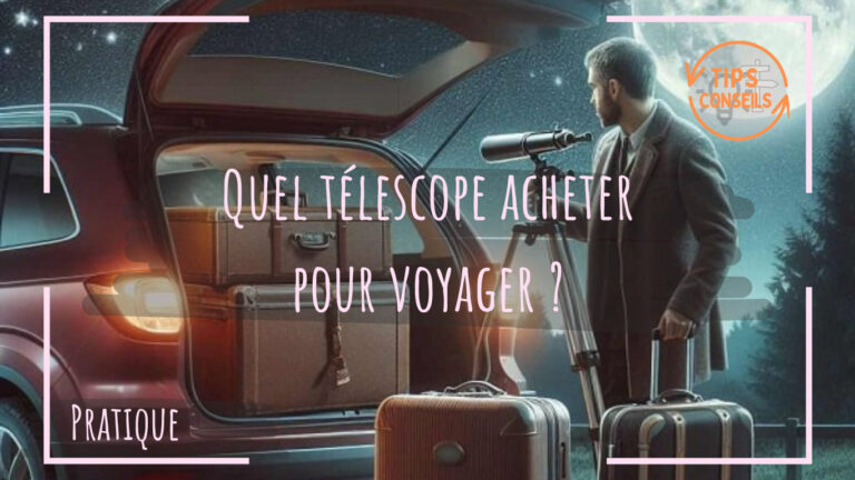 Quel télescope acheter pour voyager ?