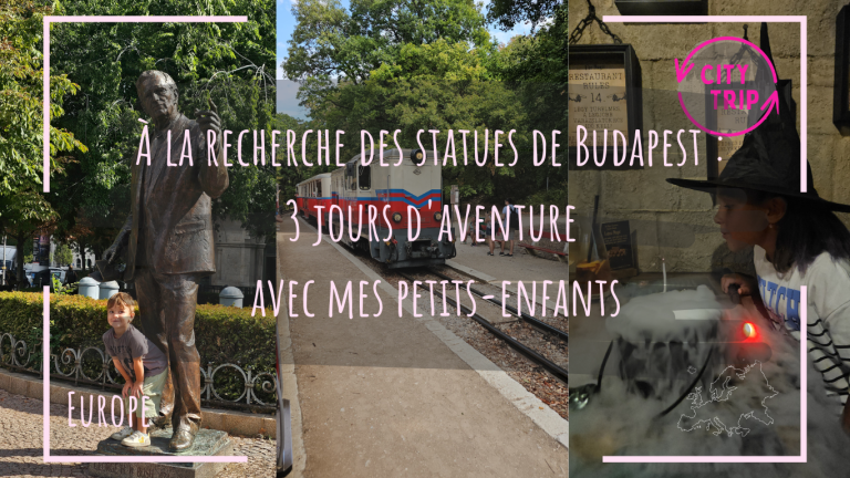À la recherche des statues de Budapest : 3 jours d&rsquo;aventure avec mes petits-enfants