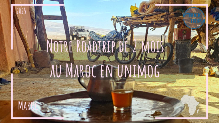 Maroc en camion 4×4 aménagé : notre road trip de 2 mois en Unimog
